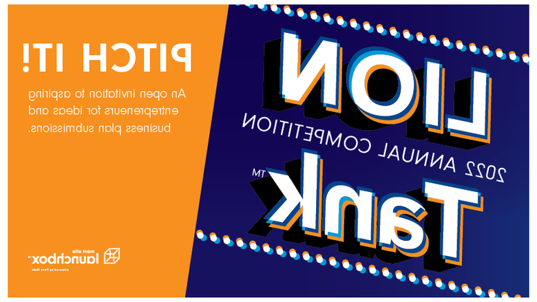 "Pitch It, an open invitation to aspiring entrepreneurs for ideas and business plan submissions. 2022 Annual LION Tank competition." 